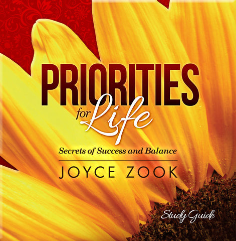 Priorities for Life Study Guide: Secrets of Success and Balance - Joyce Zook