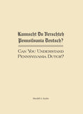 Kannscht Du Verschteh Pennsilvania Deutsch? Can You Understand Pennsylvania Dutch? Volume I