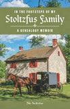 In the Footsteps of My Stoltzfus Family: A Genealogy Memoir