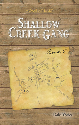 Shallow Creek Gang Home at Last, Book 5 - Dale Yoder